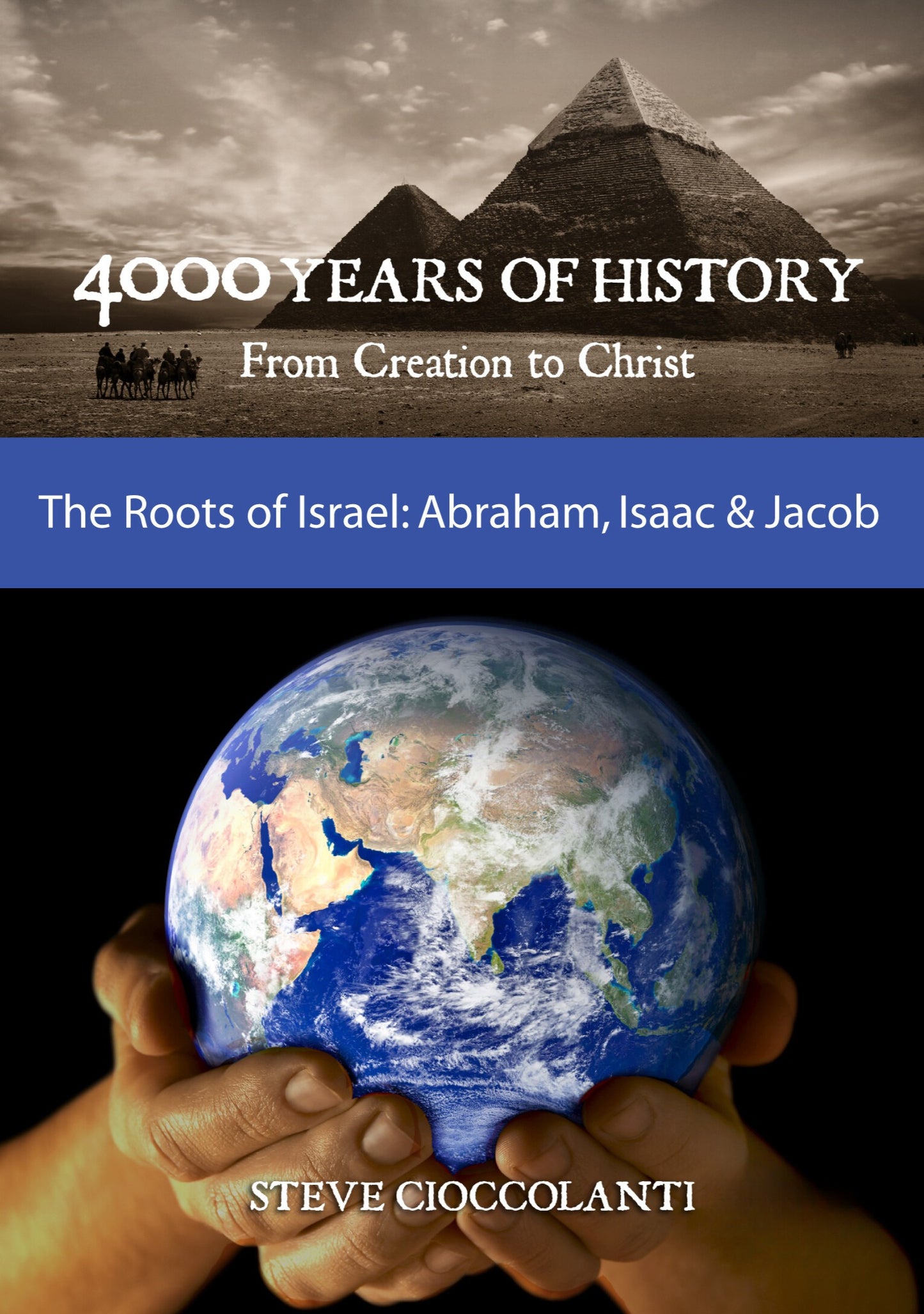 4000 Years of History: The Roots of Israel: Abraham, Isaac & Jacob