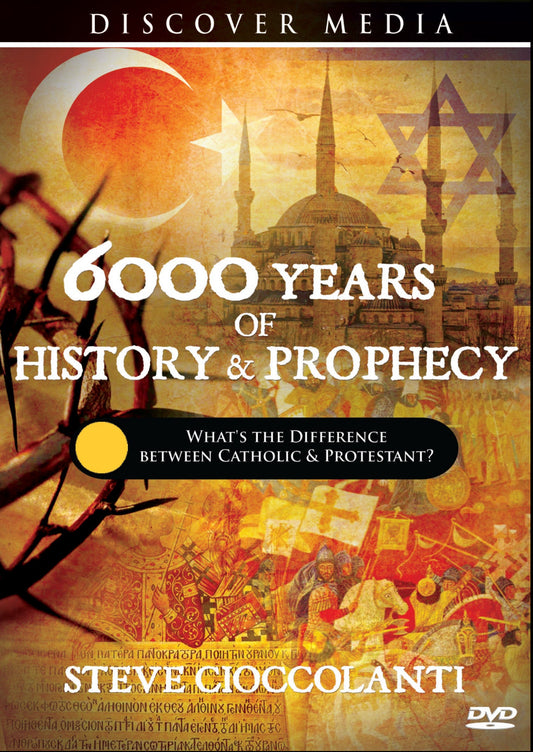 6000 Years of History & Prophecy: What's the Difference between Catholic & Protestant?