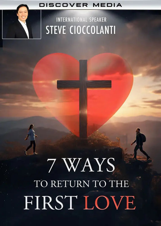 7 Ways to Return to the First Love