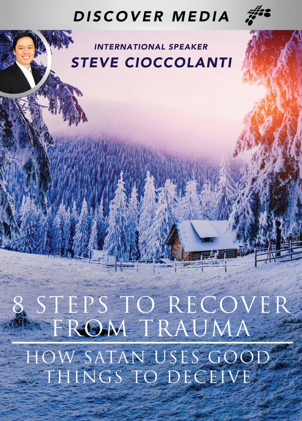 8 Steps to Recover from Trauma: How Satan Uses Good Things To Deceive