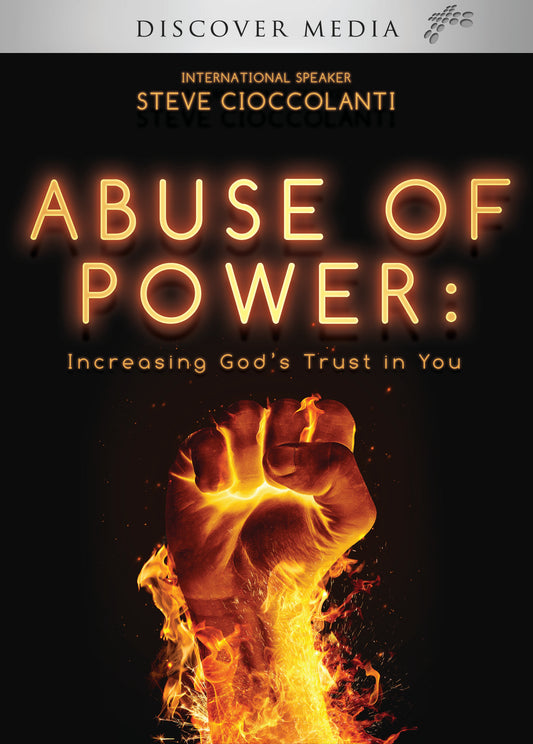 Abuse of Power: Increasing God's Trust in You