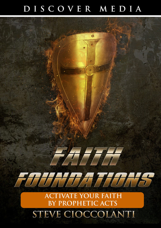 Faith Foundations: Activate Your Faith by Prophetic Acts
