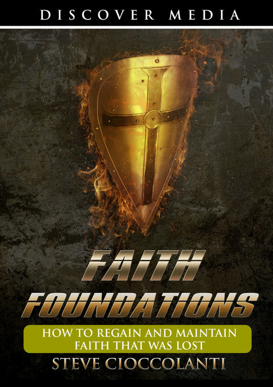 Faith Foundations: How to Regain & Maintain Faith That Was Lost