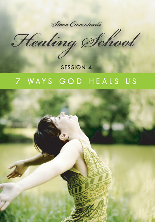 Healing School: 7 Ways God Heals Us
