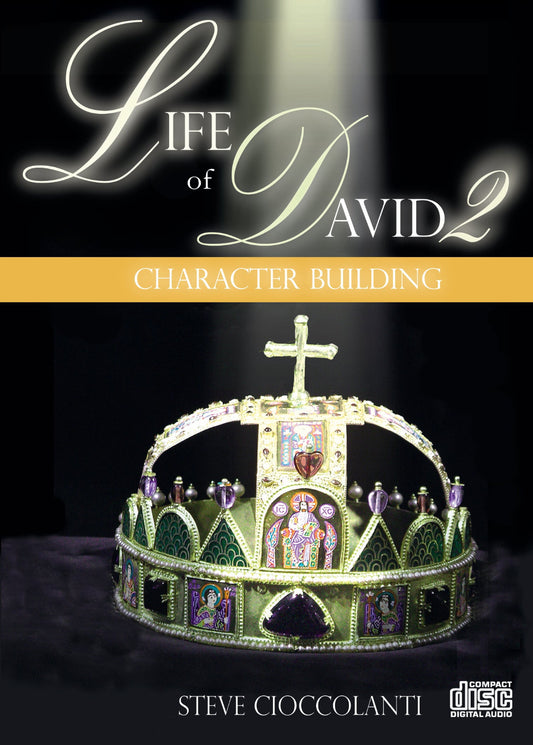 The Life of David Part 2: Character Building Course (4 CDs)