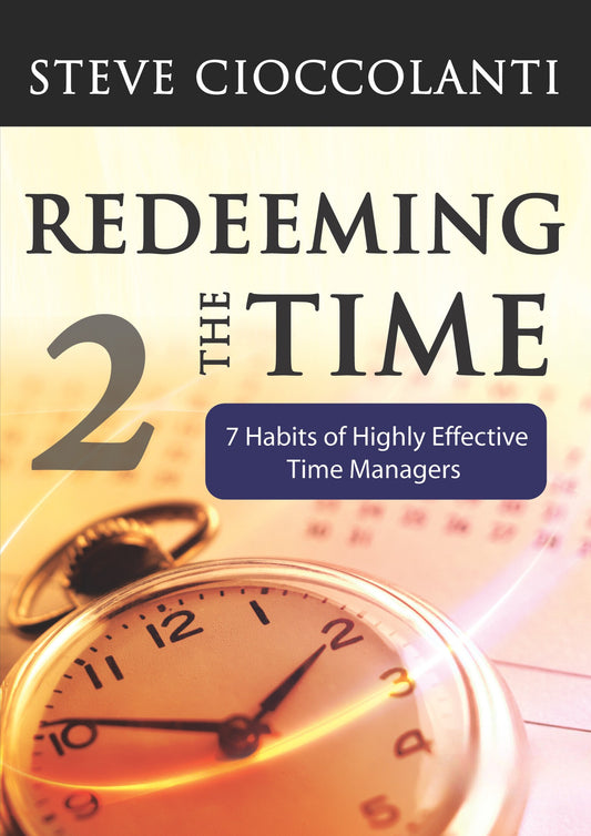 Redeeming the Time: 7 Habits of Highly Effective Time Managers