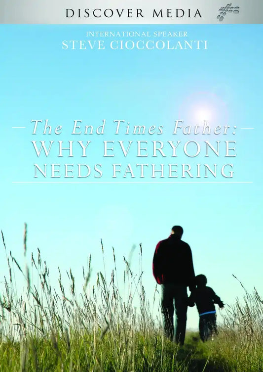 The End Times Father: Why Everyone Needs Fathering
