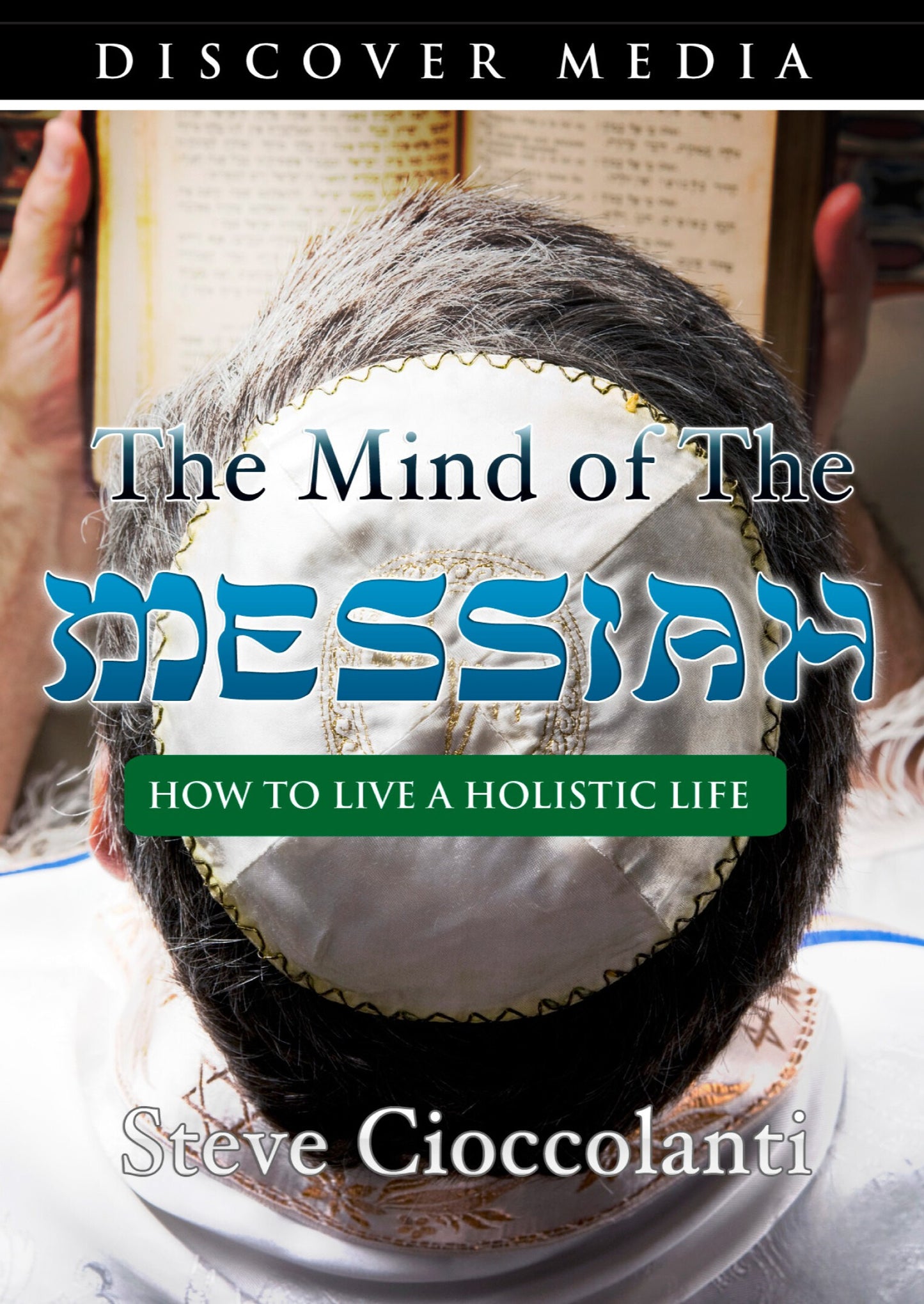 The Mind of the Messiah: How to Live a Holistic Life