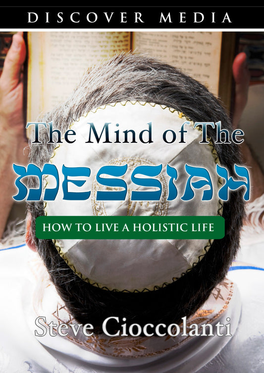 The Mind of the Messiah: How to Live a Holistic Life