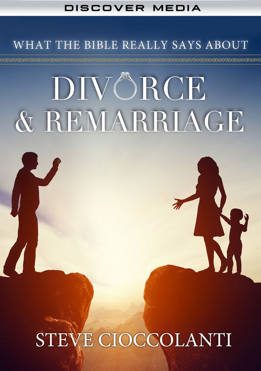 What the Bible Really Says About Divorce & Remarriage: Jesus & Paul's Views of Divorce & Remarriage