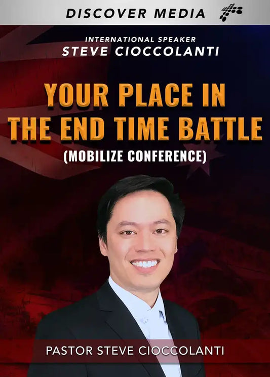 Your Place in the End Time Battle (Mobilize Conference) Ps Steve Cioccolanti
